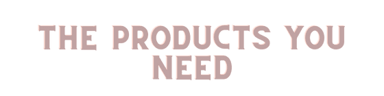 The Products You Need